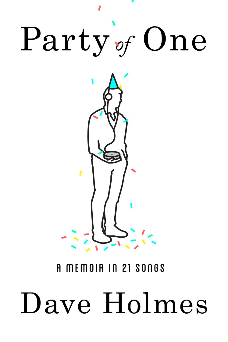 Party of One A Memoir in 21 Songs Dave Holmes
