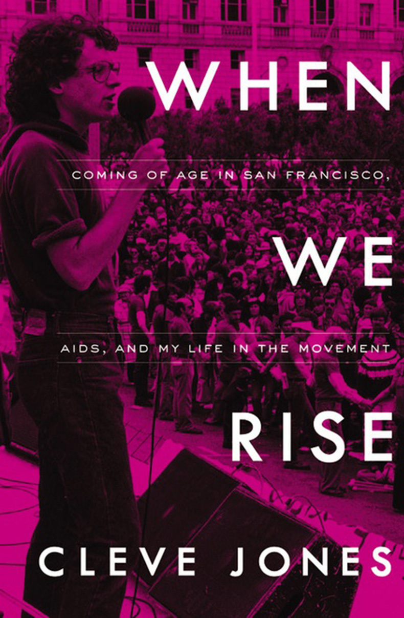 When We Rise When We Rise: Cleve Jones and His Life in the Gay Rights Movement ...