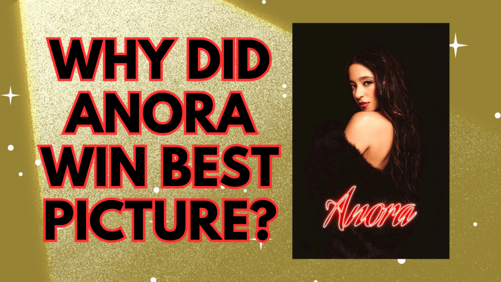 Why did Anora win the Best Picture Academy Award?